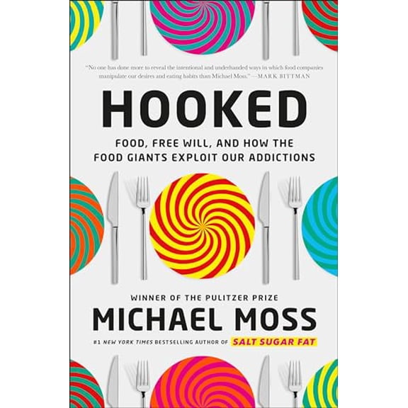 Pre-Owned Hooked: Food, Free Will, and How the Food Giants Exploit Our Addictions (Hardcover) 0812997298 9780812997293