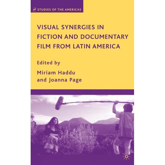 Studies of the Americas Visual Synergies in Fiction and Documentary Film from Latin America, (Hardcover)
