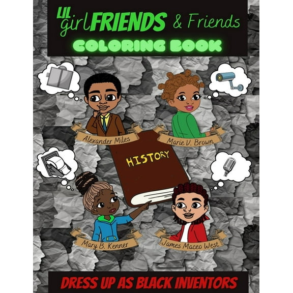 Lil Girlfriends & Friends Dress As Black Inventors Coloring Book: Black History Book, Black History Month, (Paperback)
