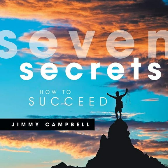 Seven Secrets: How to Succeed (Paperback)