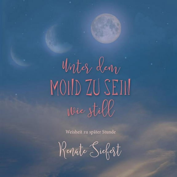 Unter dem Mond zu sein - wie still: Weisheit zu später Stunde, (Paperback)
