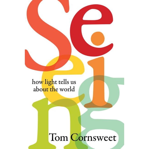 Seeing : How Light Tells Us About the World (Edition 1) (Paperback)