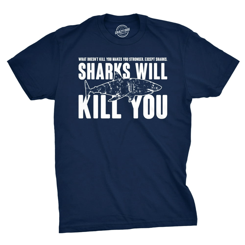 Crazy Dog TShirts Mens Sharks Will Kill You Funny T Shirt Sarcasm
