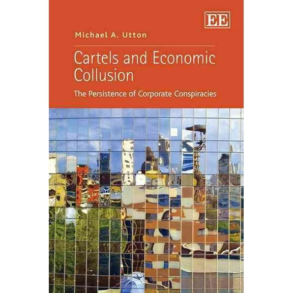 Cartels and Economic Collusion : The Persistence of Corporate Conspiracies