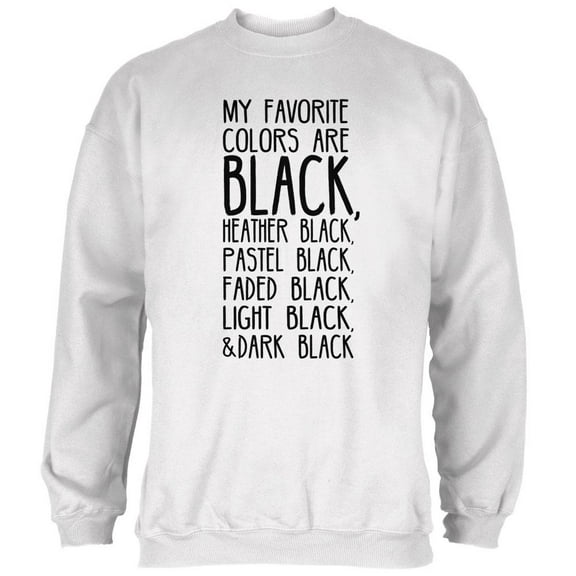 Halloween My Favorite Colors are Black Mens Sweatshirt White 2XL