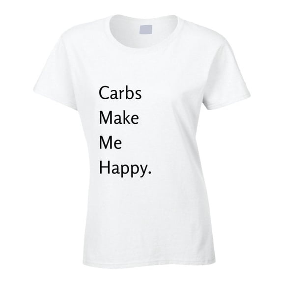 Foodie Statement T-Shirt - Carbs Make Me Happy