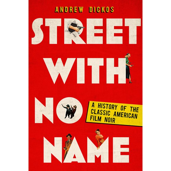 Street with No Name: A History of the Classic American Film Noir, (Paperback)