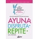 thumbnail image 1 of Ayuna Disfruta Repite Gaia Ediciones Guía Completa de Ayuno Intermitente 9788484459439, 1 of 2