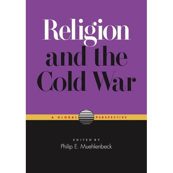 Religion and the Cold War: A Global Perspective, (Hardcover)