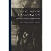 Emancipation Proclamation; Emancipation Proclamation - Prints & Reproductions, (Paperback)