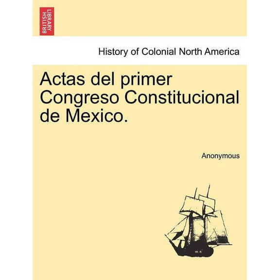 Actas del primer Congreso Constitucional de Mexico. (Paperback)