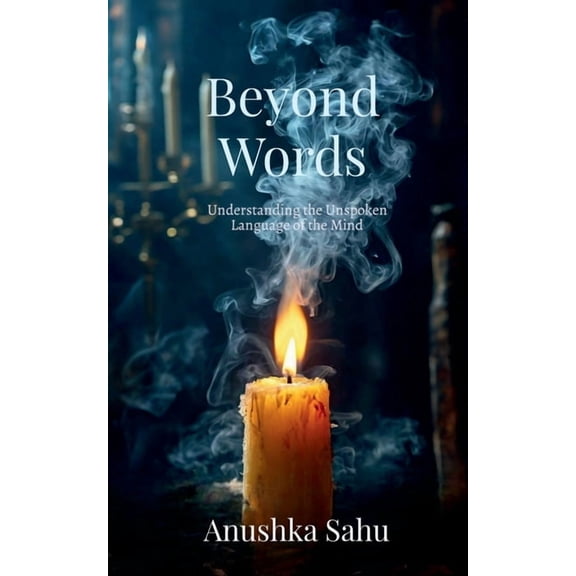 Beyond Words: Understanding the Unspoken Language of the Mind, (Paperback)