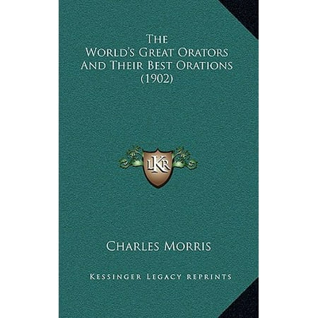 The World's Great Orators and Their Best Orations (Best Orators In The World)