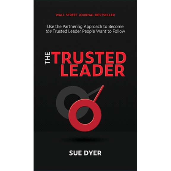 Pre-Owned The Trusted Leader: Use the Partnering Approach to Become the Trusted Leader People Want to Follow (Hardcover) 1955940002 9781955940009
