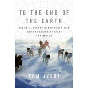 Angle View: To the End of the Earth: Our Epic Journey to the North Pole and the Legend of Peary and Henson [Hardcover - Used]