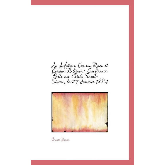 Le Juda Sme Comme Race Et Comme Religion: Conf Rence Faite Au Cercle Saint-Simon, Le 27 Janvier 1883 (Paperback)