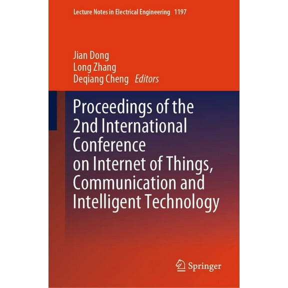 Lecture Notes in Electrical Engineering Proceedings of the 2nd International Conference on Internet of Things, Communication and Intelligent Technology, Book 1197, (Hardcover)