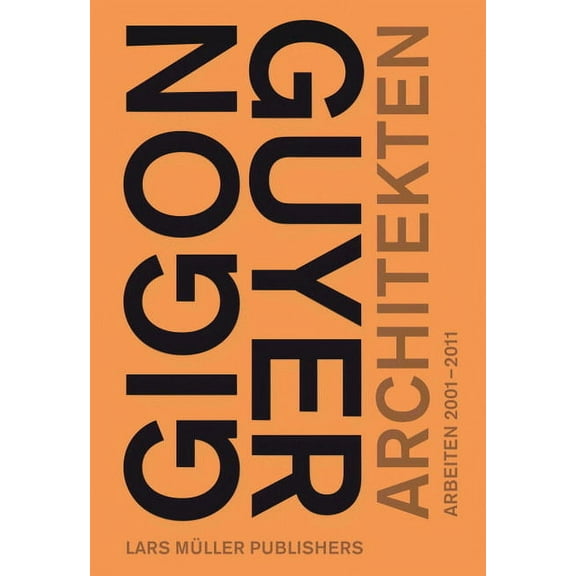 Gigon/Guyer Architects : Works & Projects 2001-2011 (Hardcover)