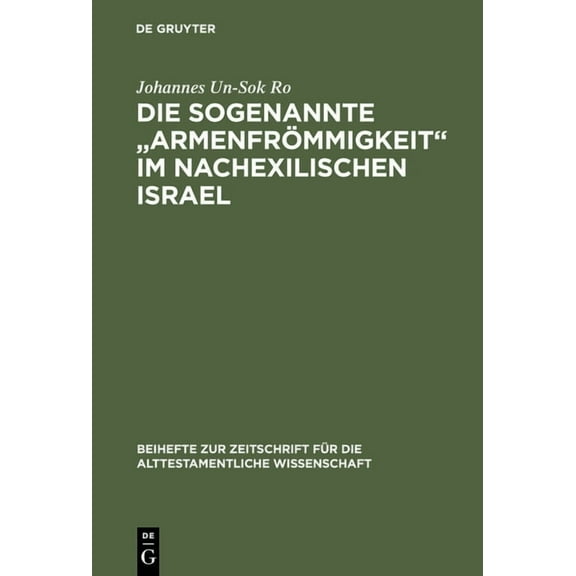 Beihefte Zur Zeitschrift FÃ¼r die Alttest Die sogenannte "ArmenfrÃ¶mmigkeit" im nachexilischen Israel, Book 322, (Hardcover)