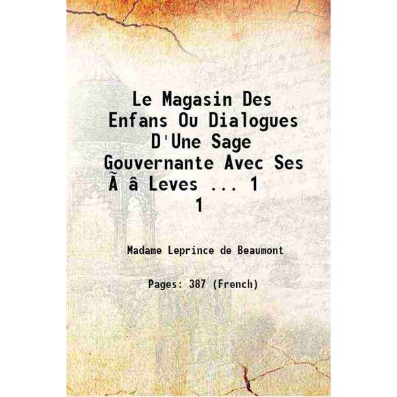 Le Magasin Des Enfans Ou Dialogues D'Une Sage Gouvernante Avec Ses éLeves ... Volume 1 1801 [Hardcover]
