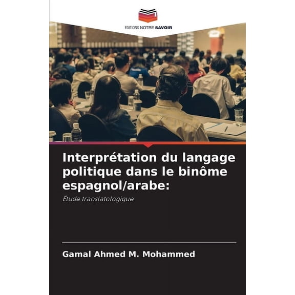 InterprÃ©tation du langage politique dans le binÃ´me espagnol/arabe, (Paperback)