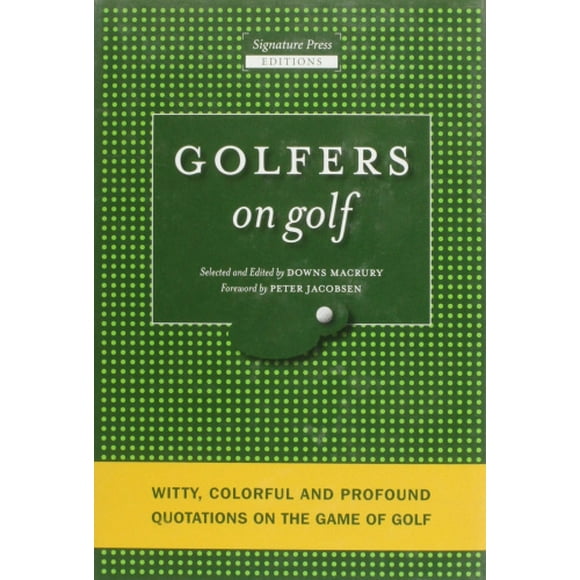 Golfeurs sur le Golf: Citations Spiritueuses, Colorées et Profondes sur le Jeu de Golf
