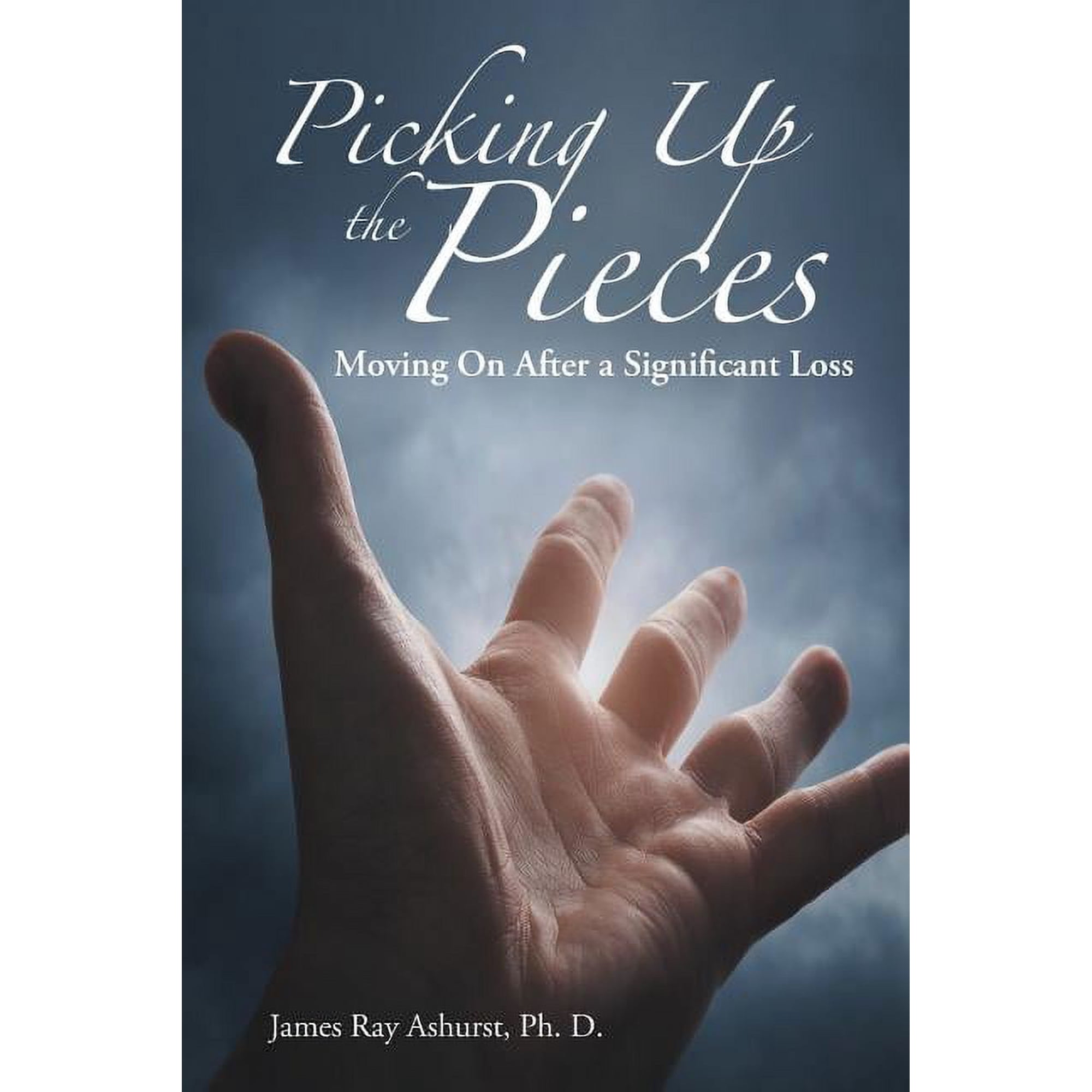 Picking Up the Pieces: Moving On After a Significant Loss (Paperback)