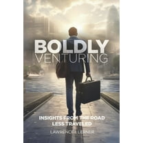 Boldly Venturing : Insights from the Road Less Traveled (Hardcover)