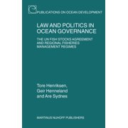 Publications on Ocean Development Law and Politics in Ocean Governance: The UN Fish Stocks Agreement and Regional Fisheries Management Regimes, Book 52, (Hardcover)