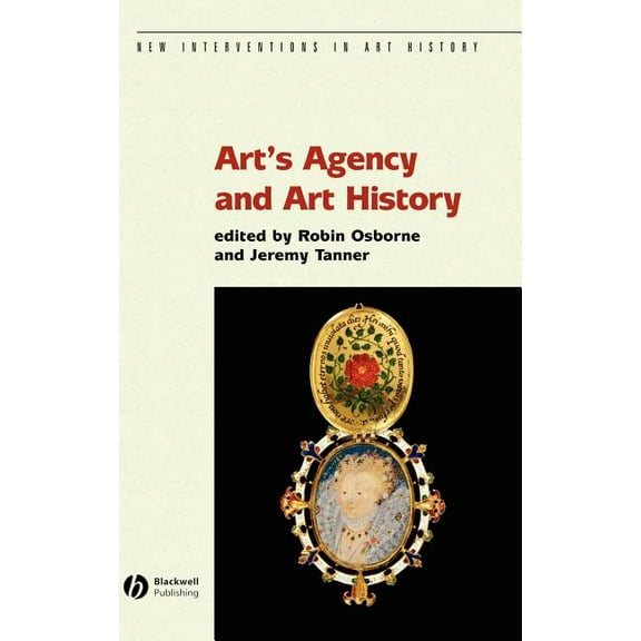 New Interventions in Art History Art's Agency and Art History, Book 21, (Hardcover)