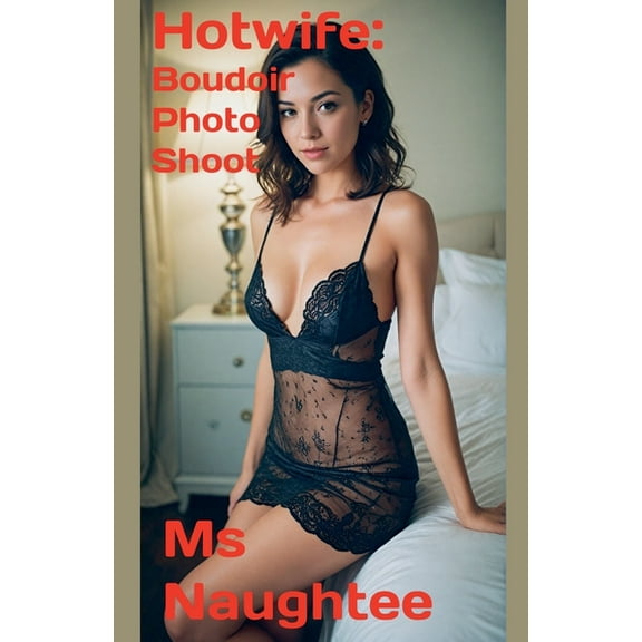 Hotwife Hotwife: Boudoir Photo Shoot, Book 8, (Paperback)