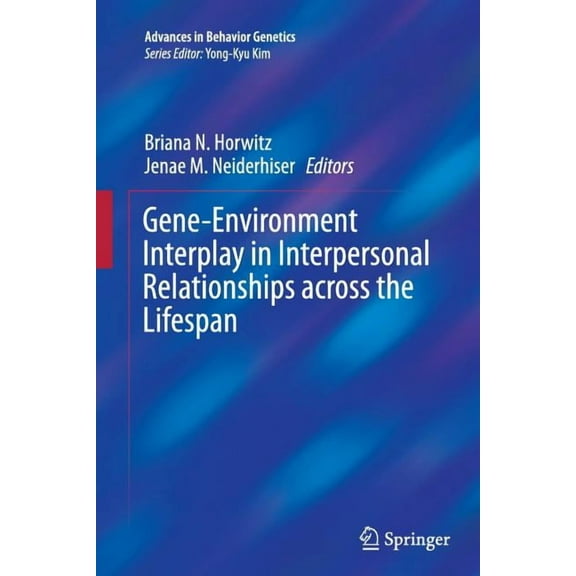 Advances in Behavior Genetics Gene-Environment Interplay in Interpersonal Relationships Across the Lifespan, Book 3, (Paperback)