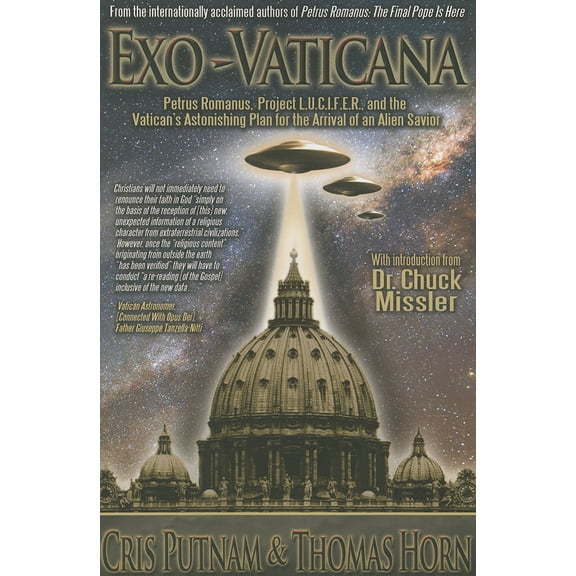 Pre-Owned Exo-Vaticana: Petrus Romanus, Project L.U.C.I.F.E.R. and the Vatican's Astonishing Plan for the Arrival of an Alien Savior (Paperback) 0984825630 9780984825639
