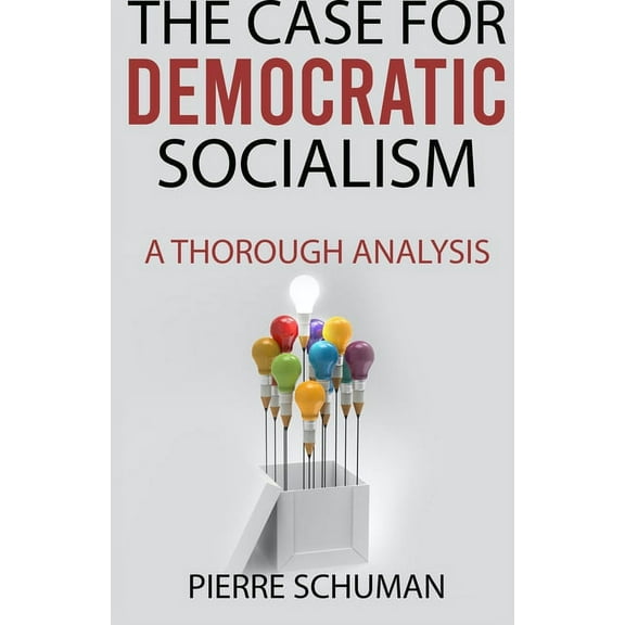 The Case for Democratic Socialism : A Thorough Analysis (Paperback)
