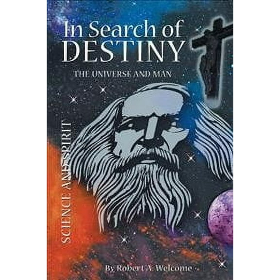 In Search of Destiny : The Universe and Man
