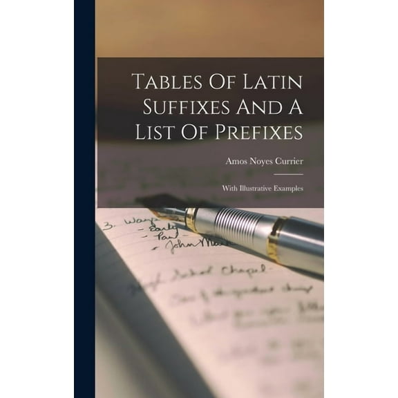 Tables Of Latin Suffixes And A List Of Prefixes: With Illustrative Examples (Hardcover)