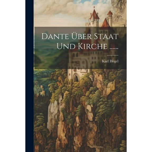 Dante Über Staat und Kirche ...... (Paperback)