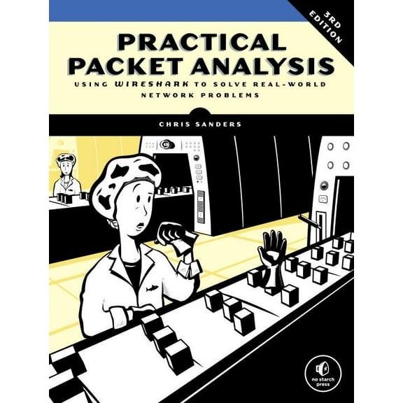 Practical Packet Analysis, 3rd Edition : Using Wireshark to Solve Real-World Network Problems (Paperback)