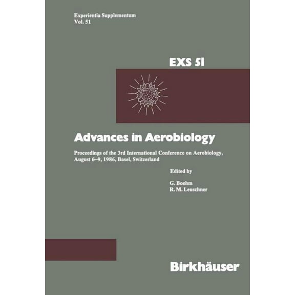 Experientia Supplementum Advances in Aerobiology: Proceedings of the 3rd International Conference on Aerobiology, August 6-9, 1986, Basel, Switze, Book 51, (Paperback)