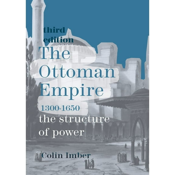The Ottoman Empire, 1300-1650: The Structure of Power, (Paperback)