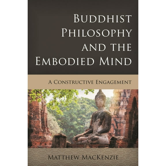 Critical Inquiries in Comparative Philos Buddhist Philosophy and the Embodied Mind: A Constructive Engagement, (Hardcover)