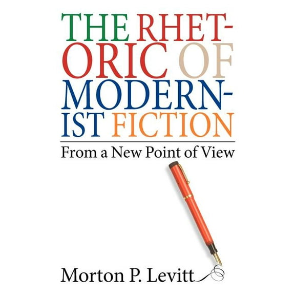 The Rhetoric of Modernist Fiction: From a New Point of View, (Paperback)