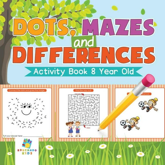 Dots, Mazes and Differences Activity Book 8 Year Old (Paperback)