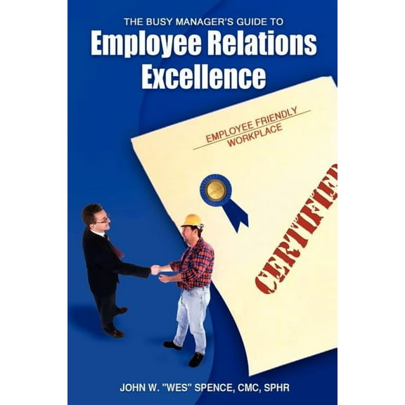 The Busy Manager's Guide to Employee Relations Excellence, (Paperback)