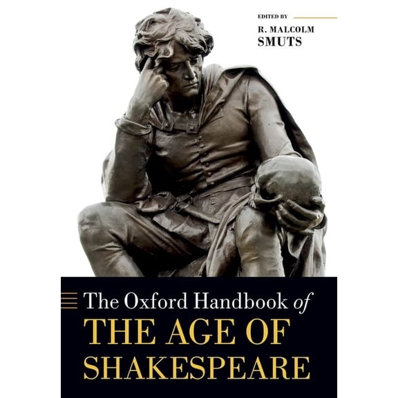 Oxford Handbooks The Oxford Handbook of the Age of Shakespeare, (Paperback)
