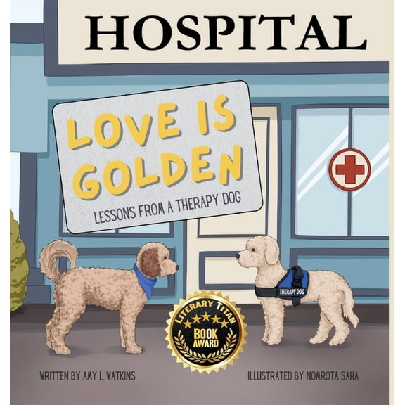 Love is Golden: Lessons From a Therapy Dog, (Hardcover)