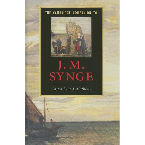 Cambridge Companions to Literature The Cambridge Companion to J. M. Synge, (Hardcover)