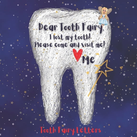Tooth Fairy Letters: Dear Tooth Fairy, I lost my tooth! Please come and visit me!, (Paperback)