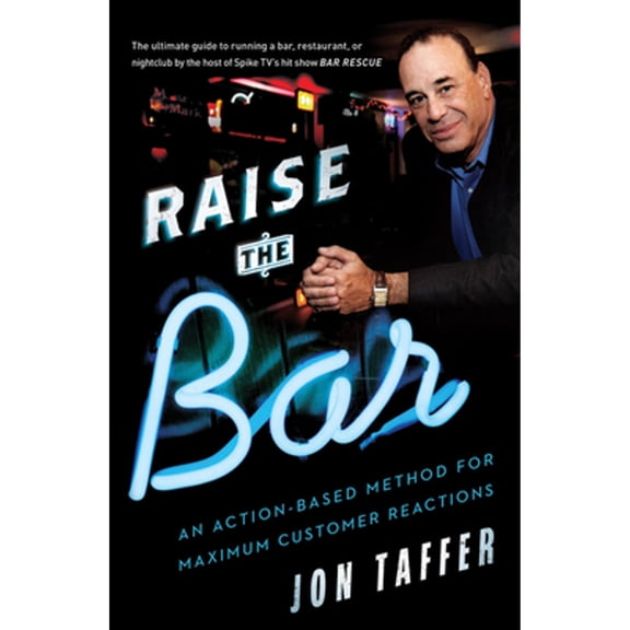 Pre-Owned Raise the Bar: An Action-Based Method for Maximum Customer Reactions (Paperback) 1477800840 9781477800843