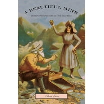 Beautiful Mine : Women Prospectors Of The Old West (Edition 1) (Paperback)
